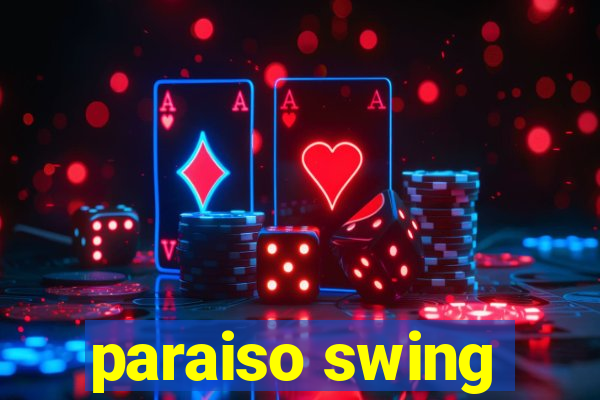 paraiso swing